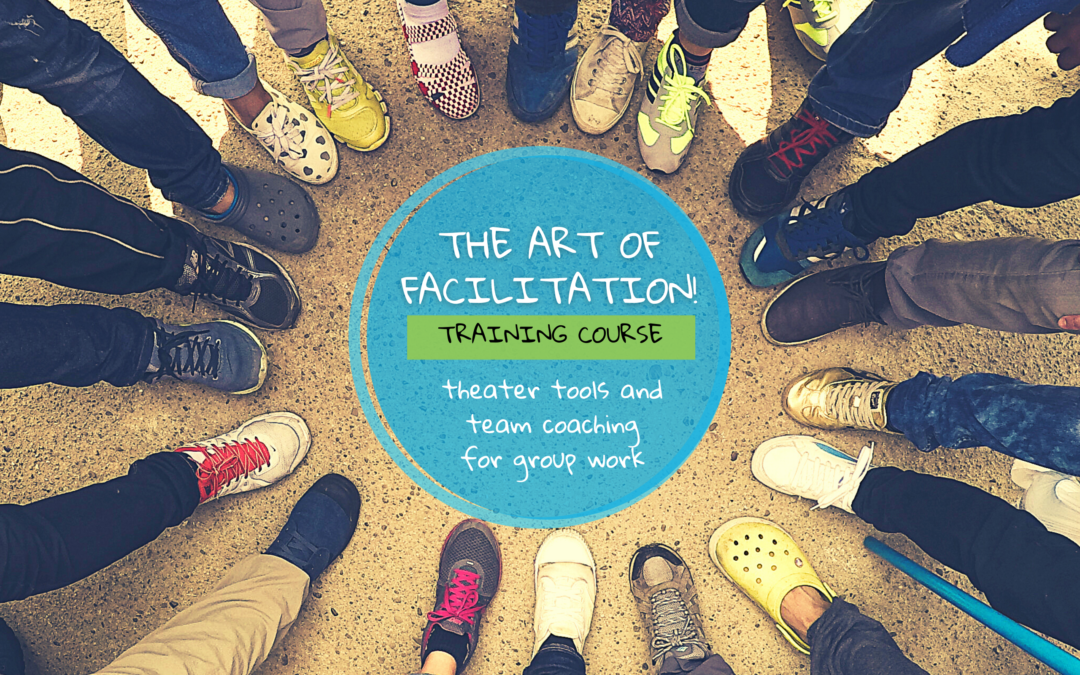 The Art of facilitation – theater and team coaching tools for group work